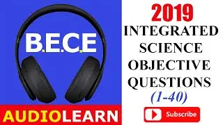 B.E.C.E 2019 Integrated Science Objectives 2019(1-40)