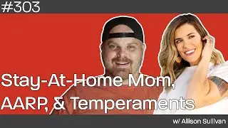 Stay-At-Home Mom, AARP & Temperaments w/Allison Sullivan | Forte Catholic Podcast Ep 302