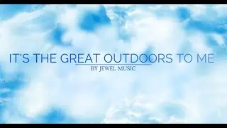 Its The Great Outdoors To Me - Sing along