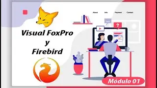 📌 00 - Intro Visual FoxPro y Firebird - M&oacute;dulo 01 | V&iacute;ctor Ramos
