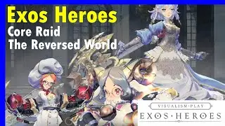 EXOS HEROES Global - Core Raid The Reversed World l 15062020 l