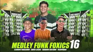 LEANDRO FUXICANDO, JADEU LEOZIN, TADANDO GUSTAVO E TAXUPANDO - MEDLEY FUNK FOXICS 16