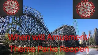 When Will Amusement/Theme Parks Reopen