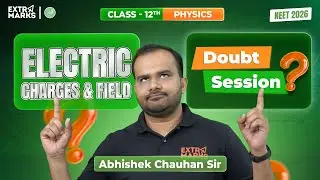 Electric Charges and Fields |LIVE Doubt Session |NEET 2026 Physics | Class 12 | Abhishek Chauhan Sir