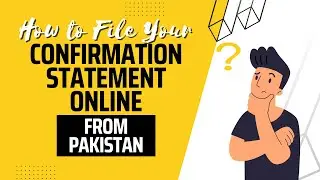 How To File Your Confirmation Statement Online From Pakistan In 2023