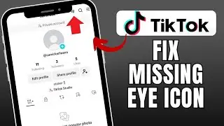 How to Fix TikTok Missing Eye Icon | TikTok Missing Eye Icon