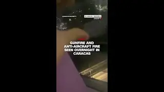 Gunfire and anti-aircraft fire seen overnight in Caracas