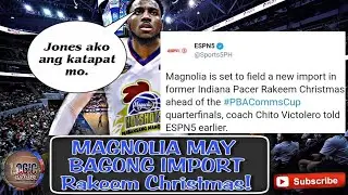 MAGNOLIA MAY BAGONG IMPORT! RAKEEM CHRISTMAS MATETESTING AGAD LABAN KAY TERRENCE JONES!