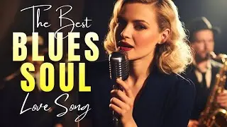 Blues Soul Smooth Jazz - Heartfelt Timeless Love Melodies