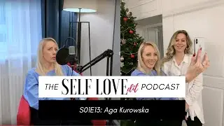 S01E13 Aga Kurowska - The SELF LOVEdit Podcast
