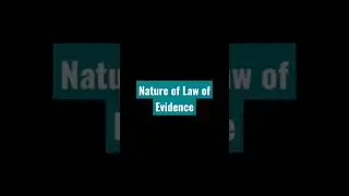 Law of Evidence || Nature of Indian Evidence Act