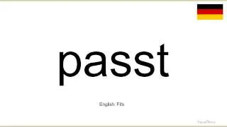 How to pronounce: Passt (German)