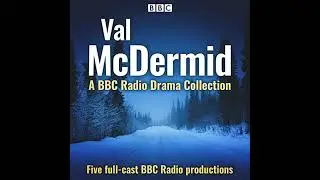 Val McDermid: A BBC Radio Drama Collection: Five full-cast BBC Radio productions Audiobook