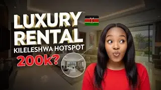 Why RENT Ksh. 200,000  in Kileleshwa 🇰🇪 | Is it Worth it?
