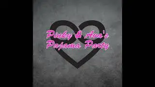 Pinky & Ava's Pajama Party--Episode 18 / The Turn-On Tapes: What Pinky & Ava Crave