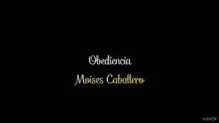 Obediencia: Moises Caballero Iglesia Cristiana Neotestamentaria Manada Pequeña