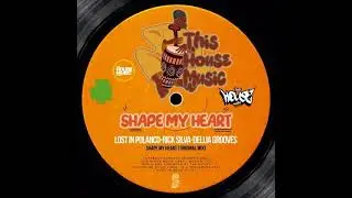 Shape My Heart (Original Mix) - Lost In Polanco, Rick Silva, Dellia Grooves