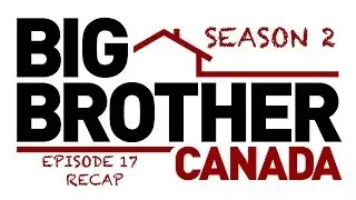 Big Brother Canada Season 2 Episode 17 Recap