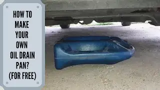 Oil Drain Pan For Zero Dollars!