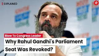 Explained: Why Was Congress Leader Rahul Gandhi Disqualified?