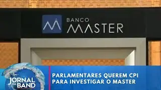 Parlamentares querem CPI para investigar o banco Master | Jornal da Band