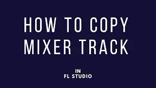 FL Studio 21 | How to copy mixer track in FL STUDIO | Copy mixer effect #flstudiotutorial