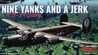 CAF Warbird Tube &ndash; Nine Yanks and a Jerk: The Story of a B-24
