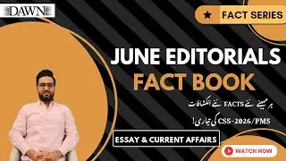 Factbook for CSS & All Competitive Exams - June Edition - Facts & Figures from Dawn Editorials 2025