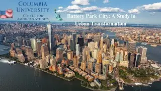 Battery Park City: A Study in Urban Transformation