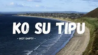 KO SU TIPU - Not Empty (Lirik lagu)