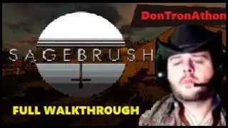 SAGEBRUSH  2019 Full Walkthrough / Playthrough With DonTronAthon