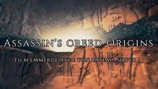 Assassin's Creed Origins Best of 3 tu m'emmerde avec ton bateau, Silver !