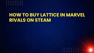 How to Buy Lattice in Marvel Rivals on Steam