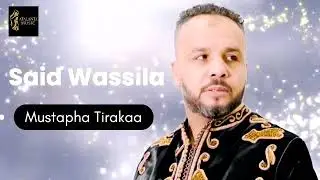 Said Wassila Ft. Mustapha Tirakaa 