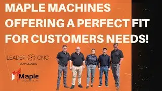 Maple Machines Offering a Perfect Fit for Customer Needs!