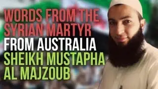 WORDS FROM SYRIA MARTYR SHEIKH MUSTAPHA AL MAJZOUB