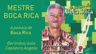 MESTRE BOCA RICA - A poesia de Boca Rica - Berimbau solo - Capoeira Angola