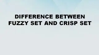 Difference between Fuzzy Set and Crisp Set || Fuzzy Set vs Crisp Set || Difference World