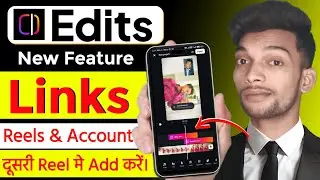 How to Add Reels in Another Reels Video | Instagram Edits App Links Feature | Edits Account Links
