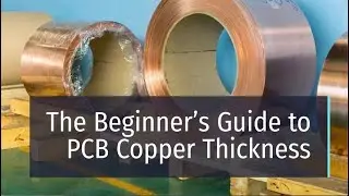 The Beginner&rsquo;s Guide To PCB Copper Thickness