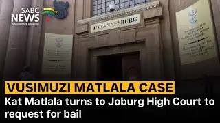 Controversial businessman Kat Matlala turns to Joburg High Court to request for bail