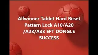 Allwinner Tablet Hard Reset Pattern Lock A10/A20/A23/A33 EFT DONGLE SUCCESS