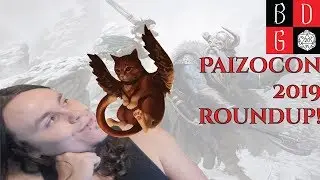 Paizocon 2019 ROUNDUP! BARBARIANS FIXED! WANDS NERFED! AND MORE!