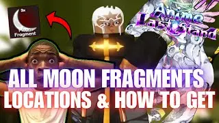 ALL MOON FRAGMENT LOCATIONS! HOW TO SPAWN MOON FRAGMENTS IN ANIME LAST STAND #animelaststand #roblox