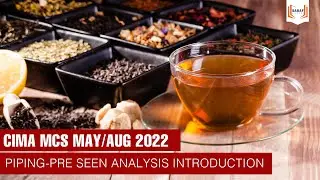 CIMA MCS May/Aug 2022 - Piping Pre-seen Analysis Introduction
