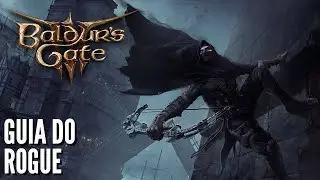 Baldur's Gate 3 - Guia de Classe: Rogue (Resumo, Subclasses, Multiclasses e mais)