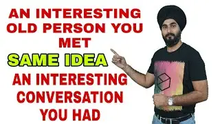 Talk About An Interesting Old Man You Met | IELTS New Cue Card 2019 | Best Sample Answer 8.0 Band