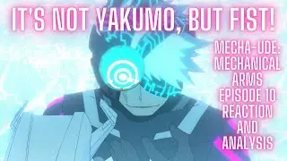 It's Not Yakumo, but Fist! | Mecha-Ude: Mechanical Arms Episode 10 Reaction and Analysis