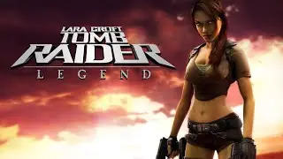 PRESS START: Tomb Raider: Legend 