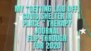 My &ldquo;Getting laid off, COVID, shelter in place,&rdquo; therapy journal flip through for 2020